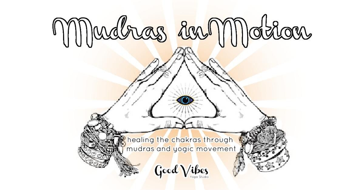 Mudras in Motion: healing the chakras through mudras and yogic movement