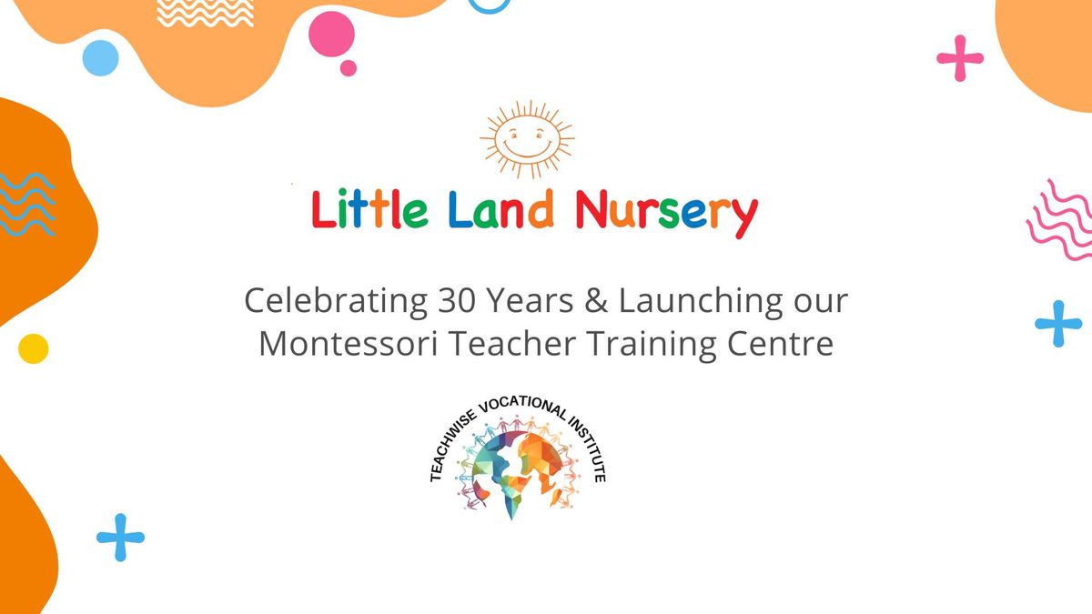 Celebrating 30 Years & Launching our Montessori Teacher Training Centre