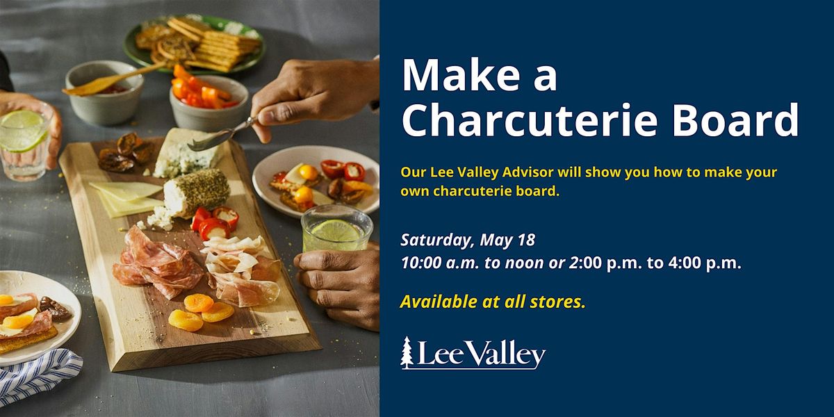 Lee Valley Tools Waterloo Store - Make a Charcuterie Board
