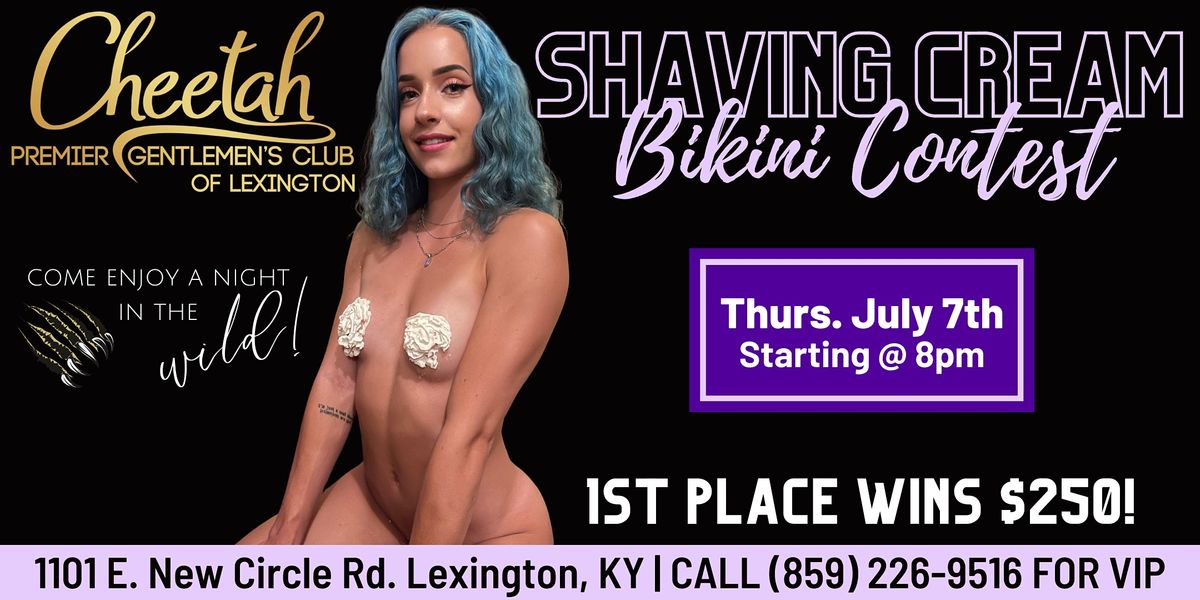 Shaving Cream Bikini Contest Cheetah of Lexington!!, Cheetah Premier Gentlemen's Club of