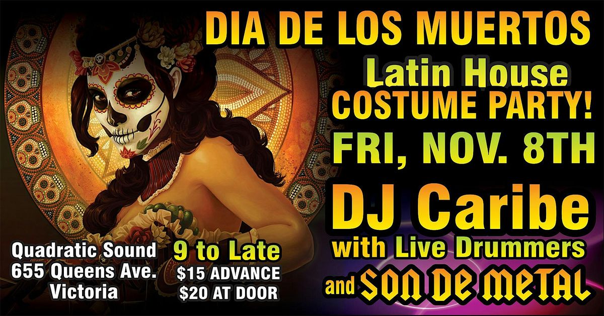 DIA DE LOS MUERTOS COSTUME PARTY! LATIN HOUSE DJ CARIBE & SON DE METAL!