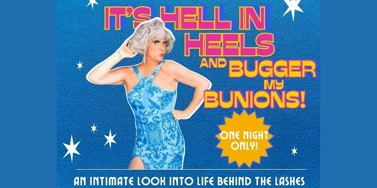 Miss Jason Presents: It's Hell In Heels and Bugger My Bunions!