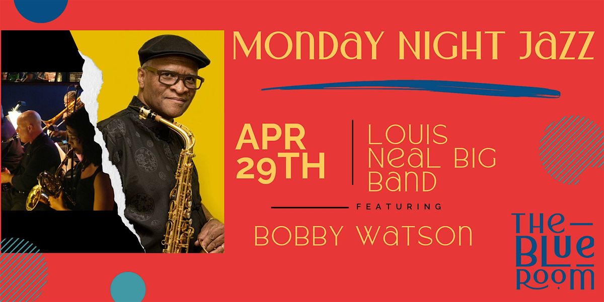 Monday Night Jam Session:  Louis Neal Big Band Featuring Bobby Watson