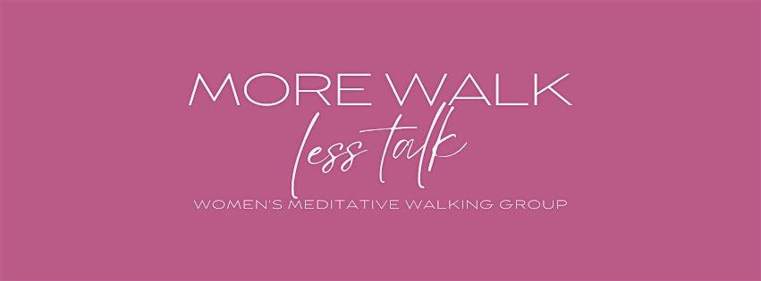 More Walk, Less Talk...