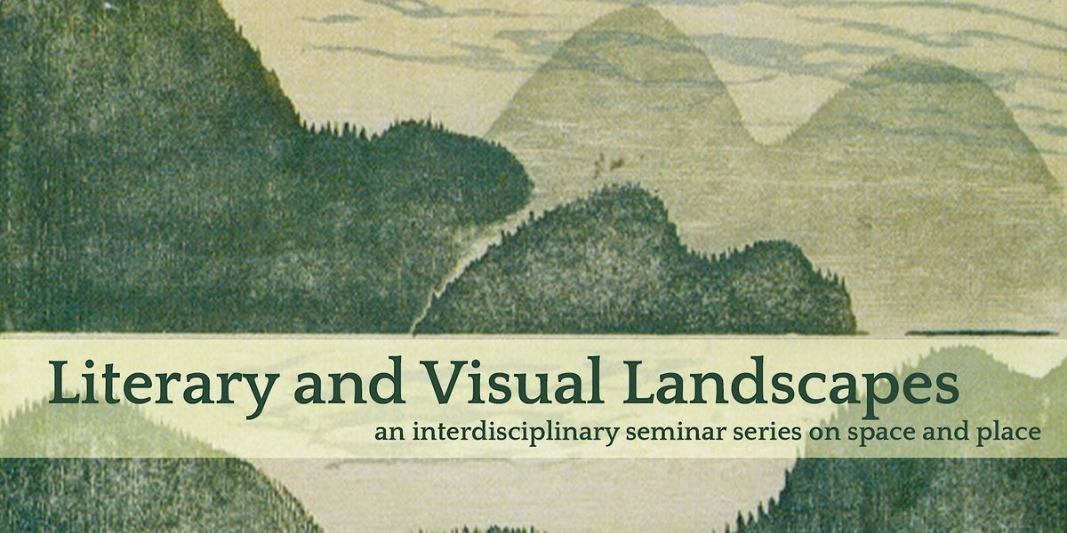 Literary and Visual Landscapes Autumn 2022 (hybrid)
