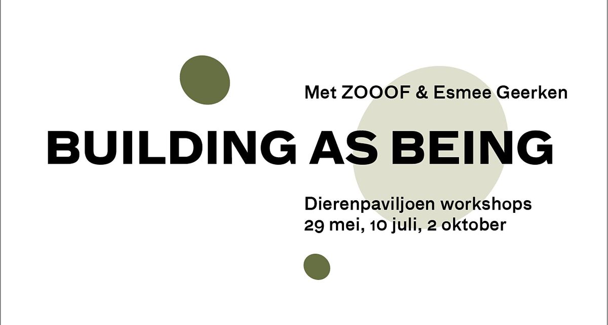 Building as Being \u2013 Dierenpaviljoen workshops door ZOOOF & Esmee Geerken