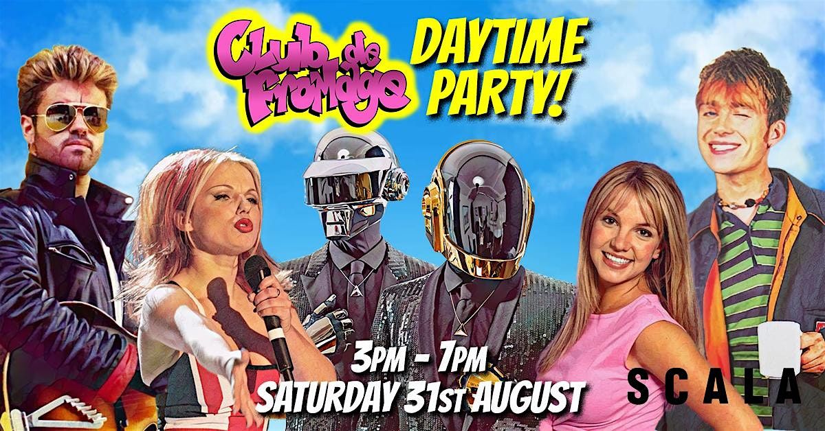 Club de Fromage - Daytime Party: 31st August ,3pm - 7pm (Over 30s only)