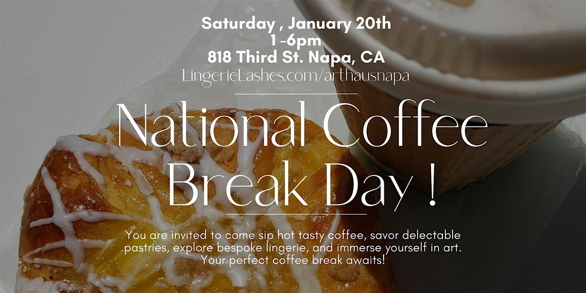 National Coffee Break Day at ArtHaus Napa Art Gallery, 818 3rd Street