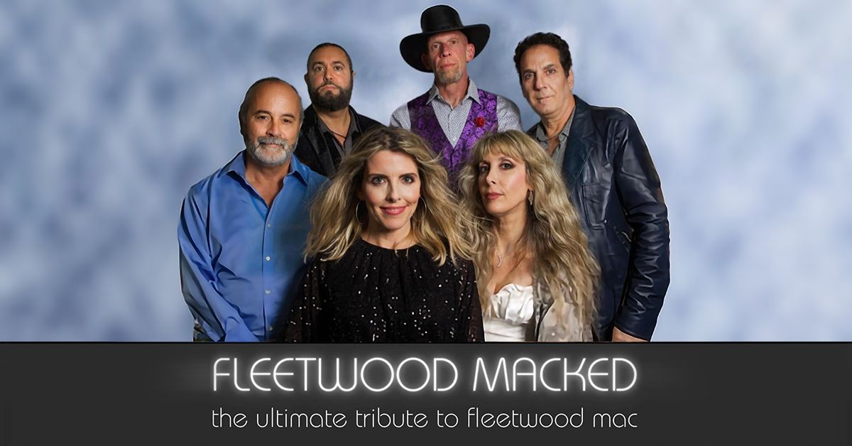 FLEETWOOD MACKED: The ultimate tribute to Fleetwood Mac