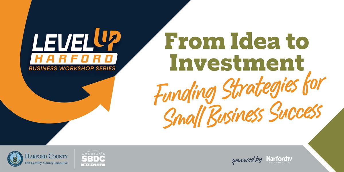 From Idea to Investment: Funding Strategies for Small Business Success