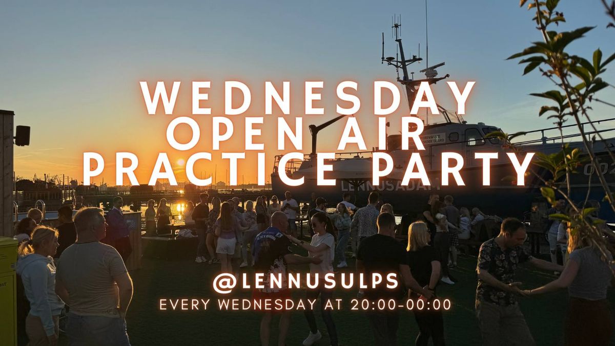 Wednesday OPEN AIR Practice Party ??