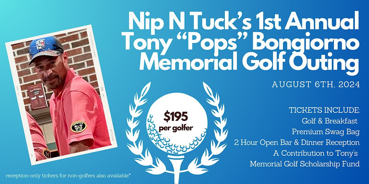 Nip N Tuck's 1st Annual Tony "Pops" Bongiorno Memorial Golf Outing