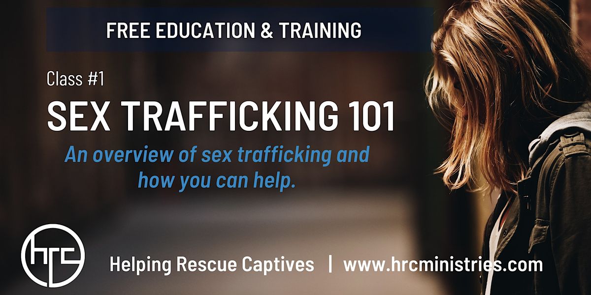 Sex Trafficking 101: An overview of sex-trafficking and how to help