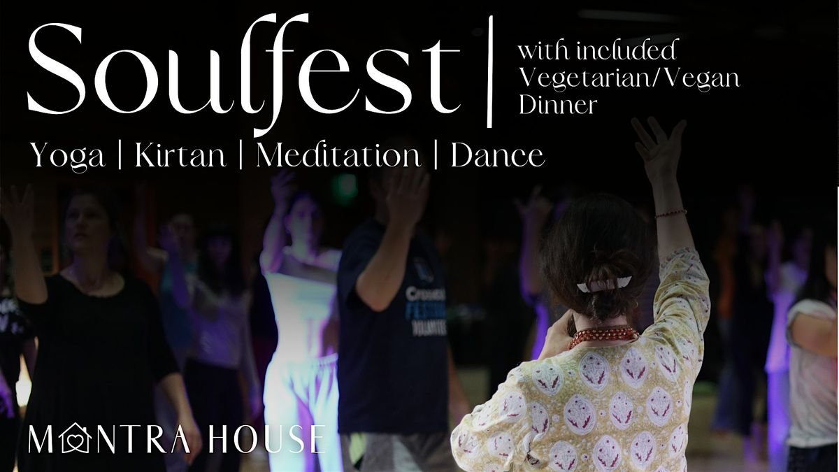 SoulFest | Yoga of the Heart | Kirtan, Yoga, Meditation, and Dancing