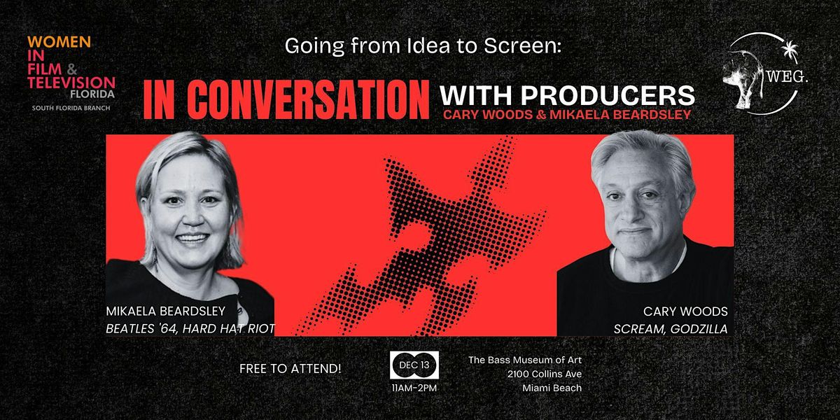 Going From Idea to Screen: With Producers Cary Woods & Mikaela Beardsley.