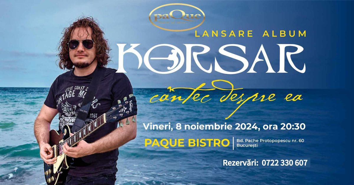 Korsar - Lansare de album la Paque Bistro