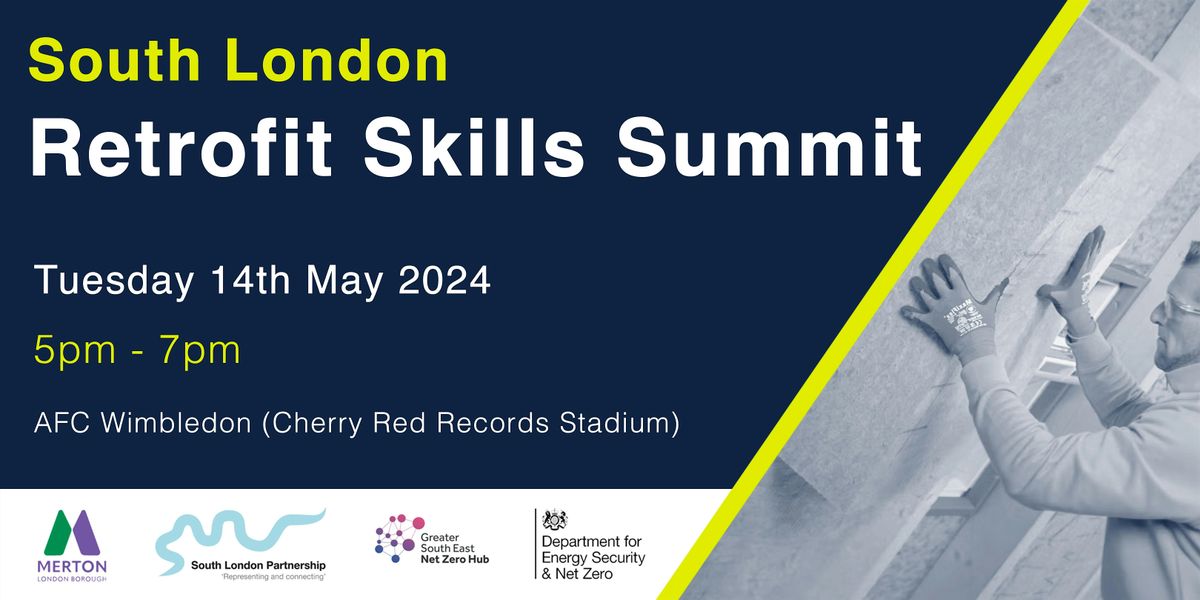South London Retrofit Skills Summit (17:00 - 19:00)