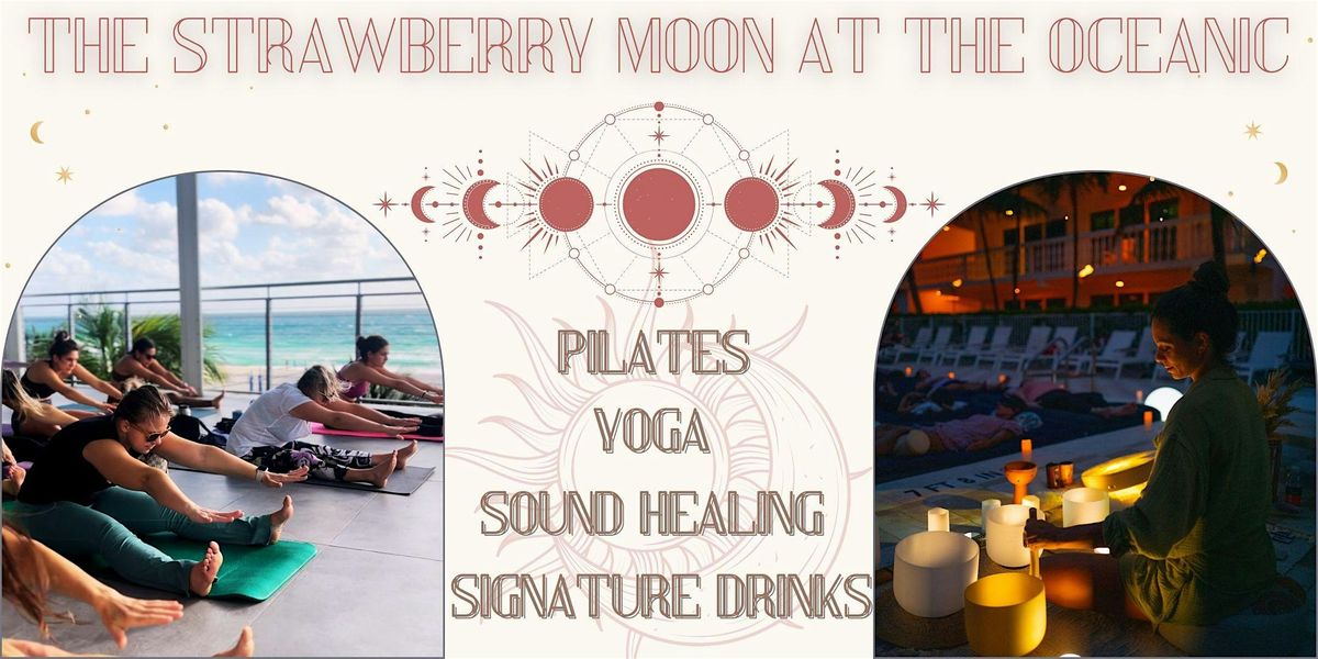 THE STRAWBERRY MOON AT THE OCEANIC | PILATES | YOGA | SOUND HEALING