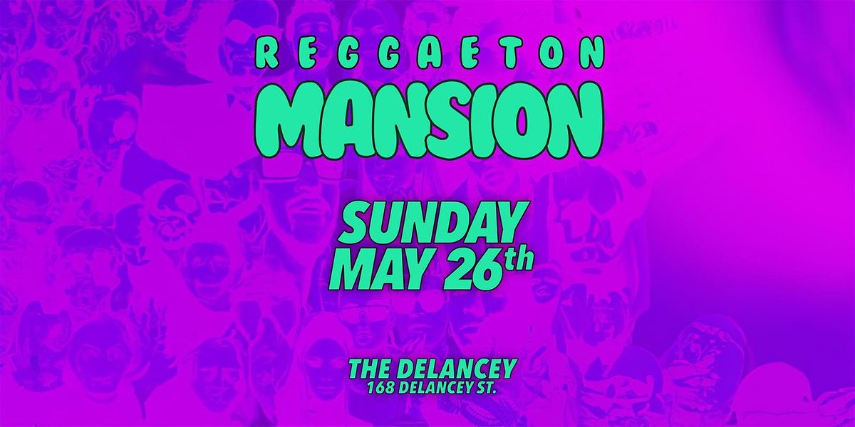 Reggaeton Mansion @ The Delancey