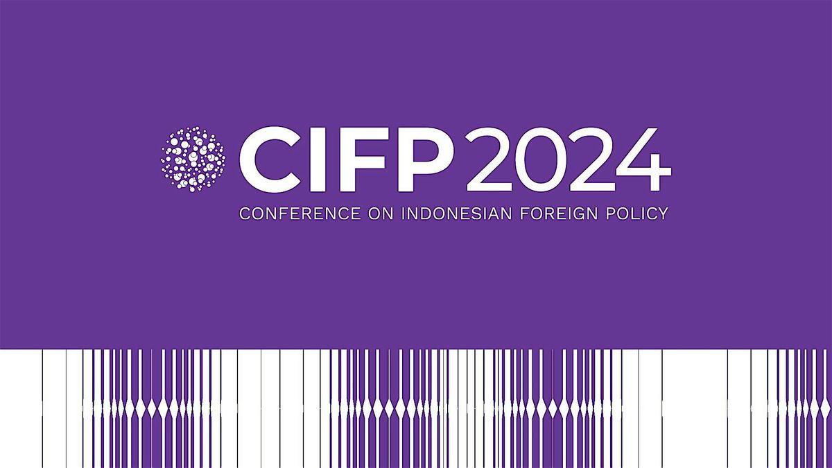 Conference on Indonesian Foreign Policy (CIFP) 2024