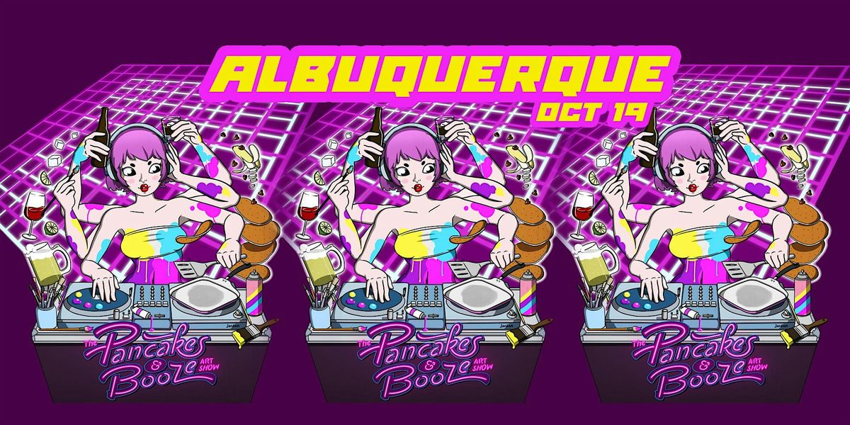 The Albuquerque Pancakes & Booze Art Show