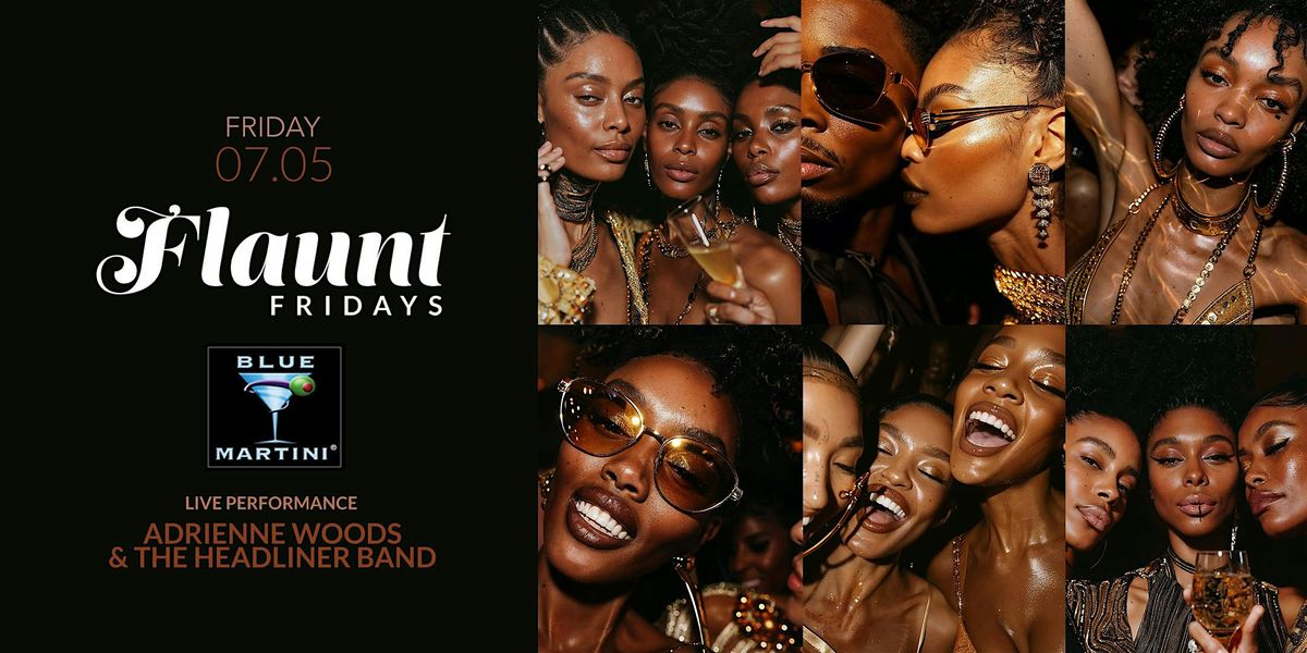 FLAUNT at BLUE MARTINI \u2022 FIRST FRIDAY Edition