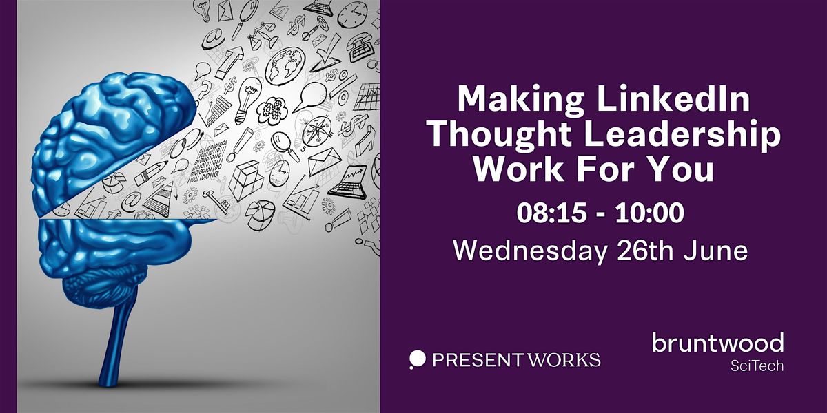Bruntwood SciTech Presents: Making LinkedIn Thought Leadership Work For You