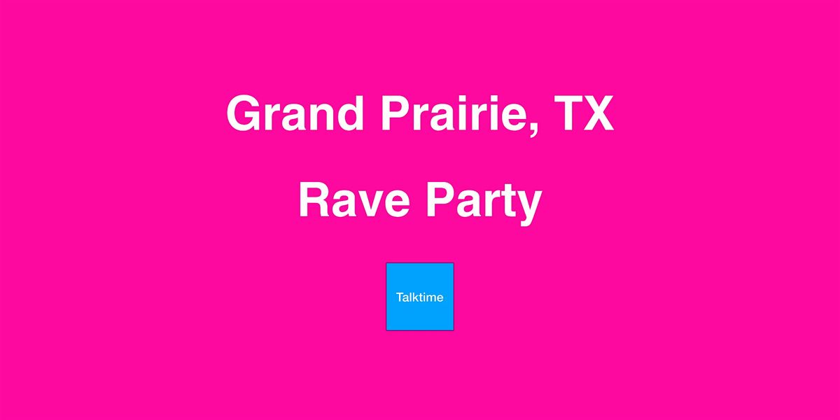 Rave Party - Grand Prairie