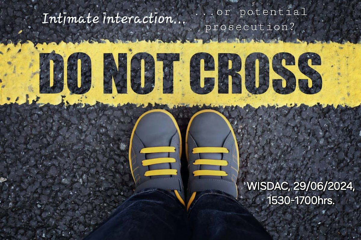 Do Not Cross: Intimate Interactions or Potential Prosecution