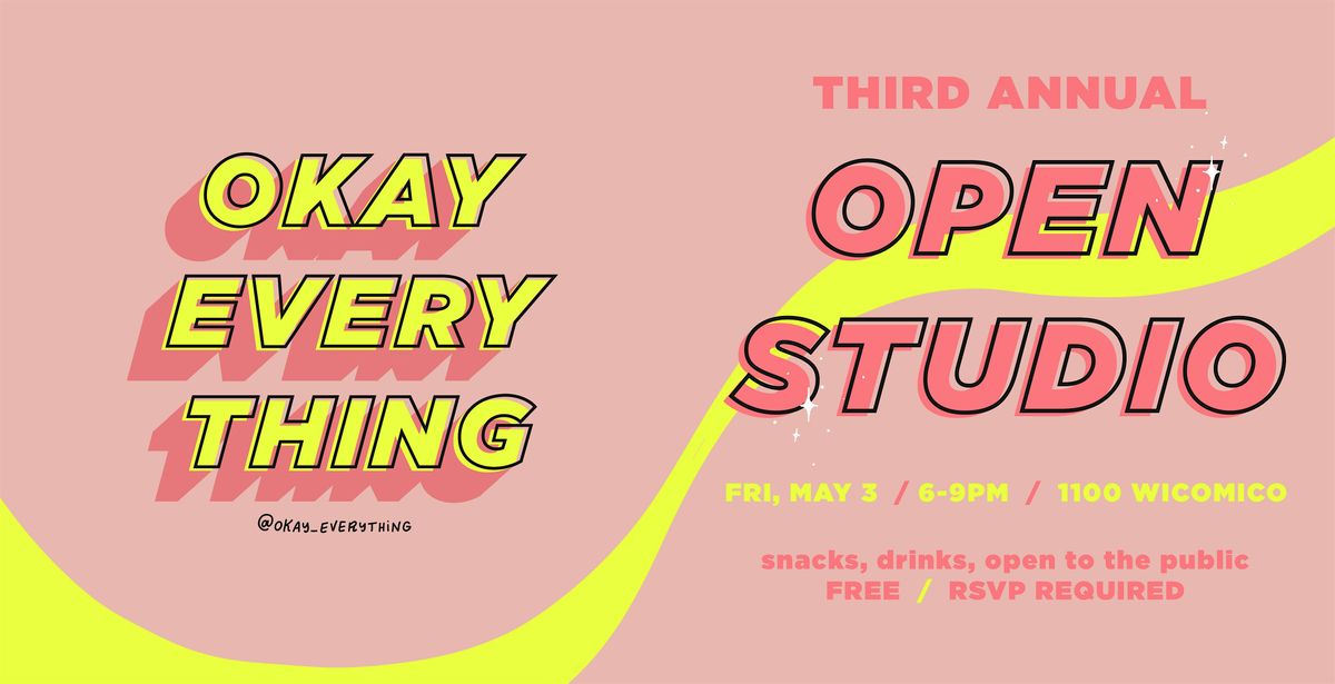 Okay Everything 3rd Annual Open Studio