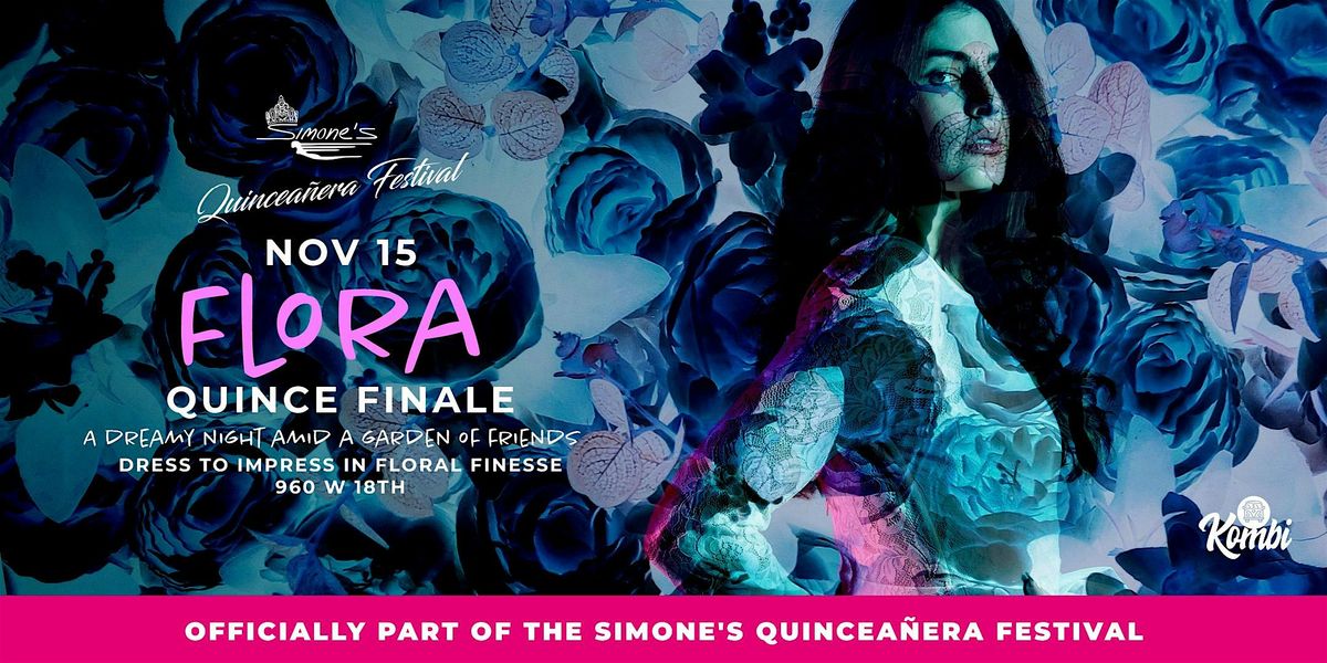 FLORA: Quincea\u00f1era Festival Finale Party!