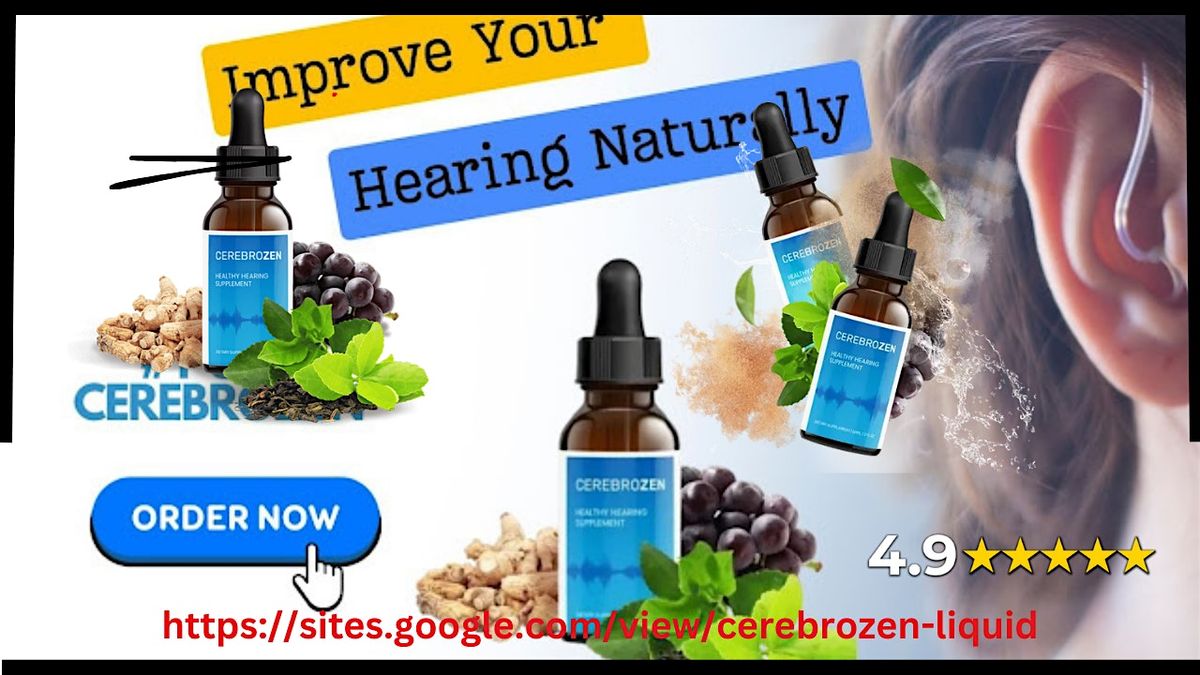 Cerebrozen Reviews 2024: Is It Safe for Brain And Hearing Support?
