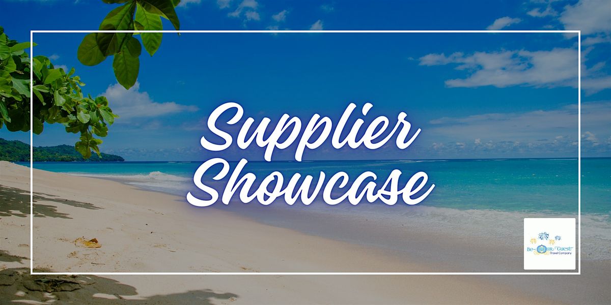 Supplier Showcase, Hosted by Be Our Guest Travel Company