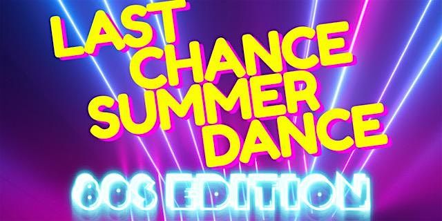 Last Chance Summer Dance 80's Edition