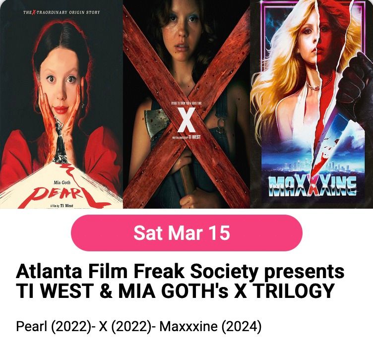 Atlanta Film Freak Society presents TI WEST & MIA GOTH's X TRILOGY SAT MAR 15