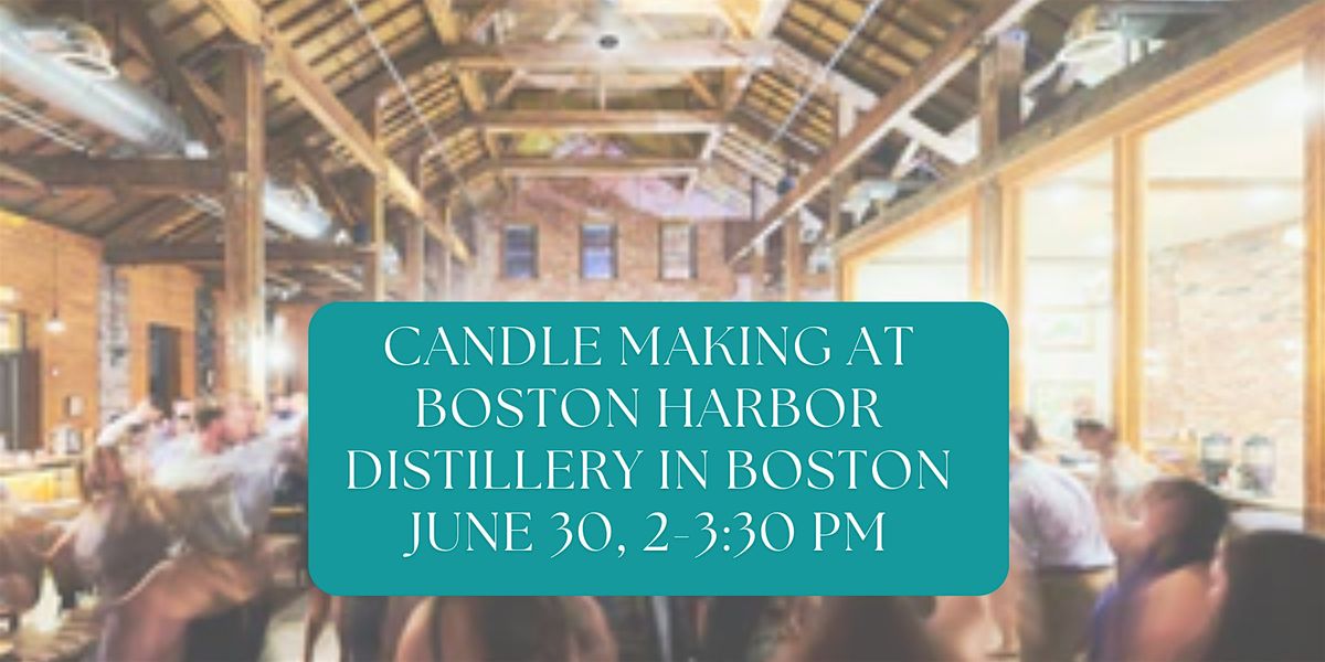 Candle Making at Boston Harbor Distillery in Boston