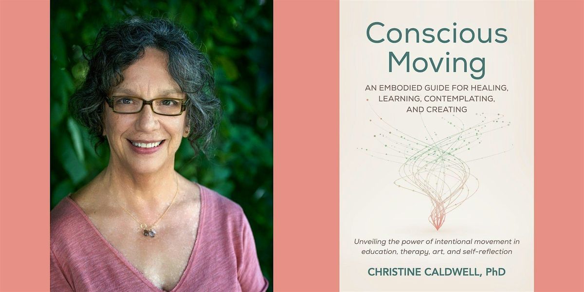 Christine Caldwell -- "Conscious Moving"