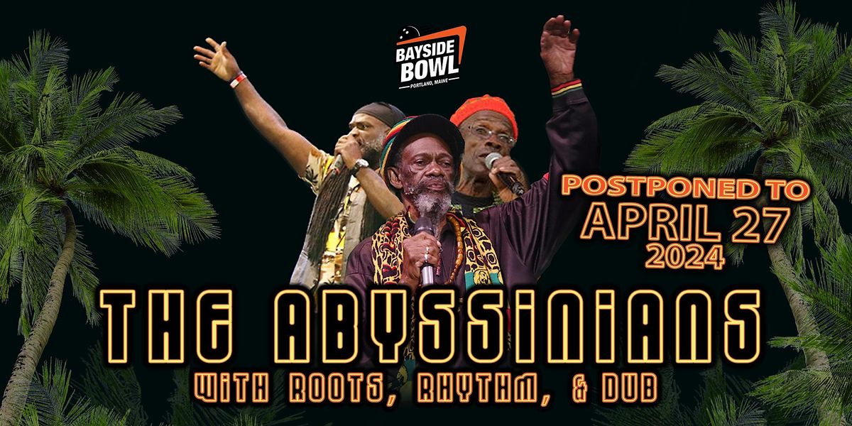 The Abyssinians w\/s\/gs Roots, Rhythm, & Dub at Bayside Bowl (all-ages)