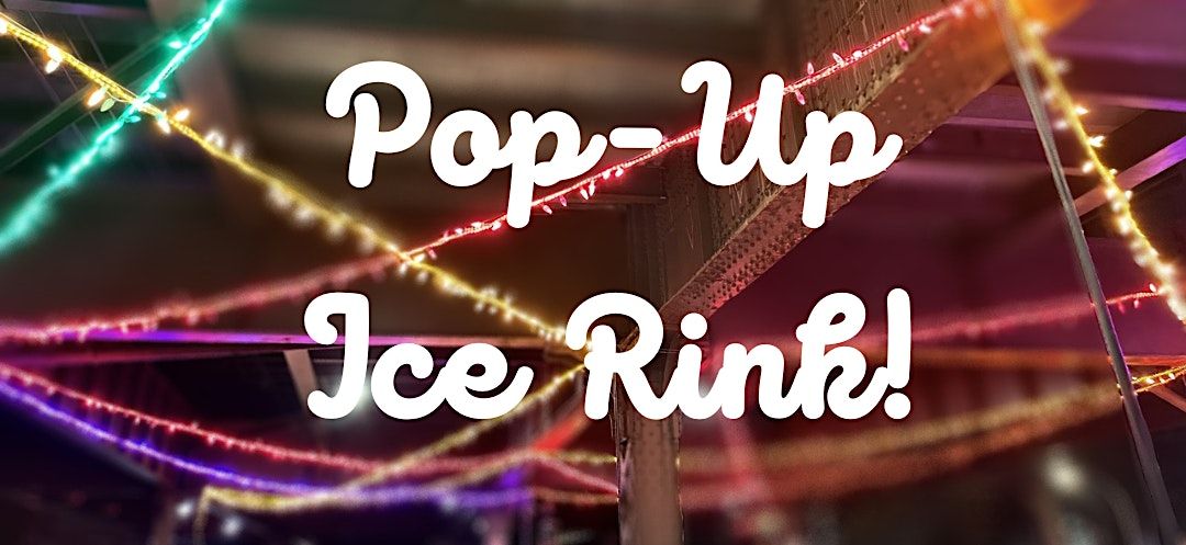 Pop-Up Ice Rink!