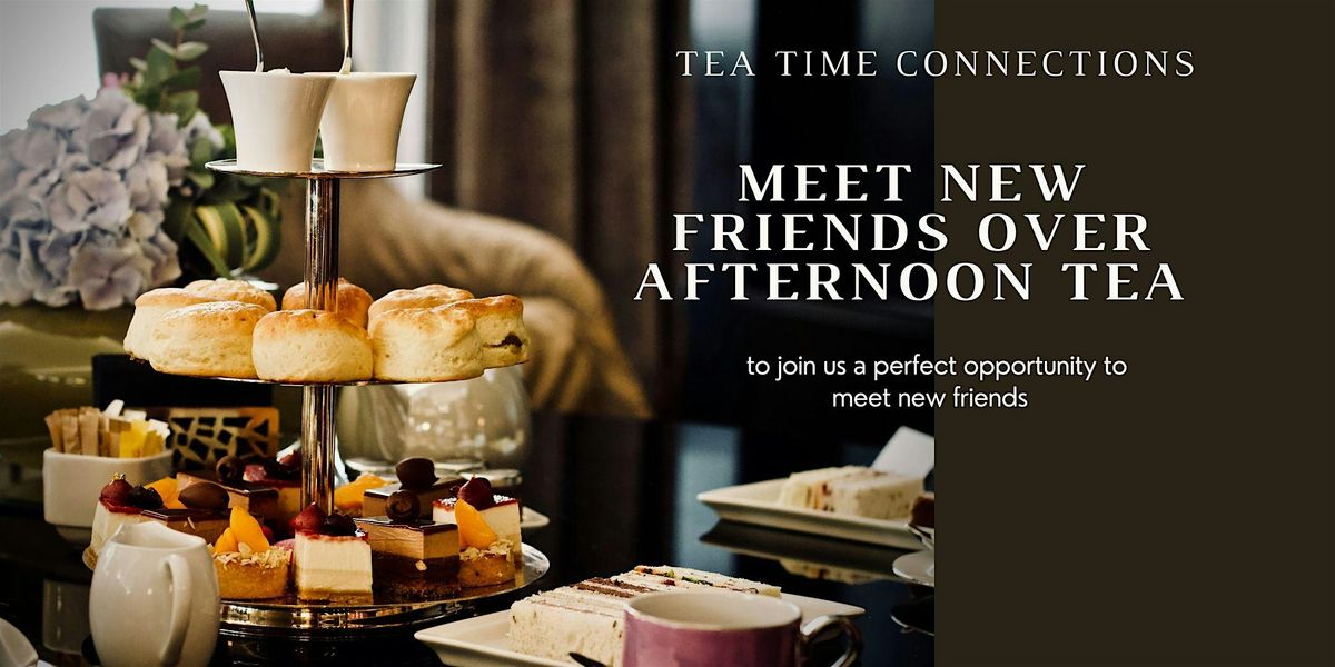 Tea Time Connections: Meet New Friends Over Afternoon Tea