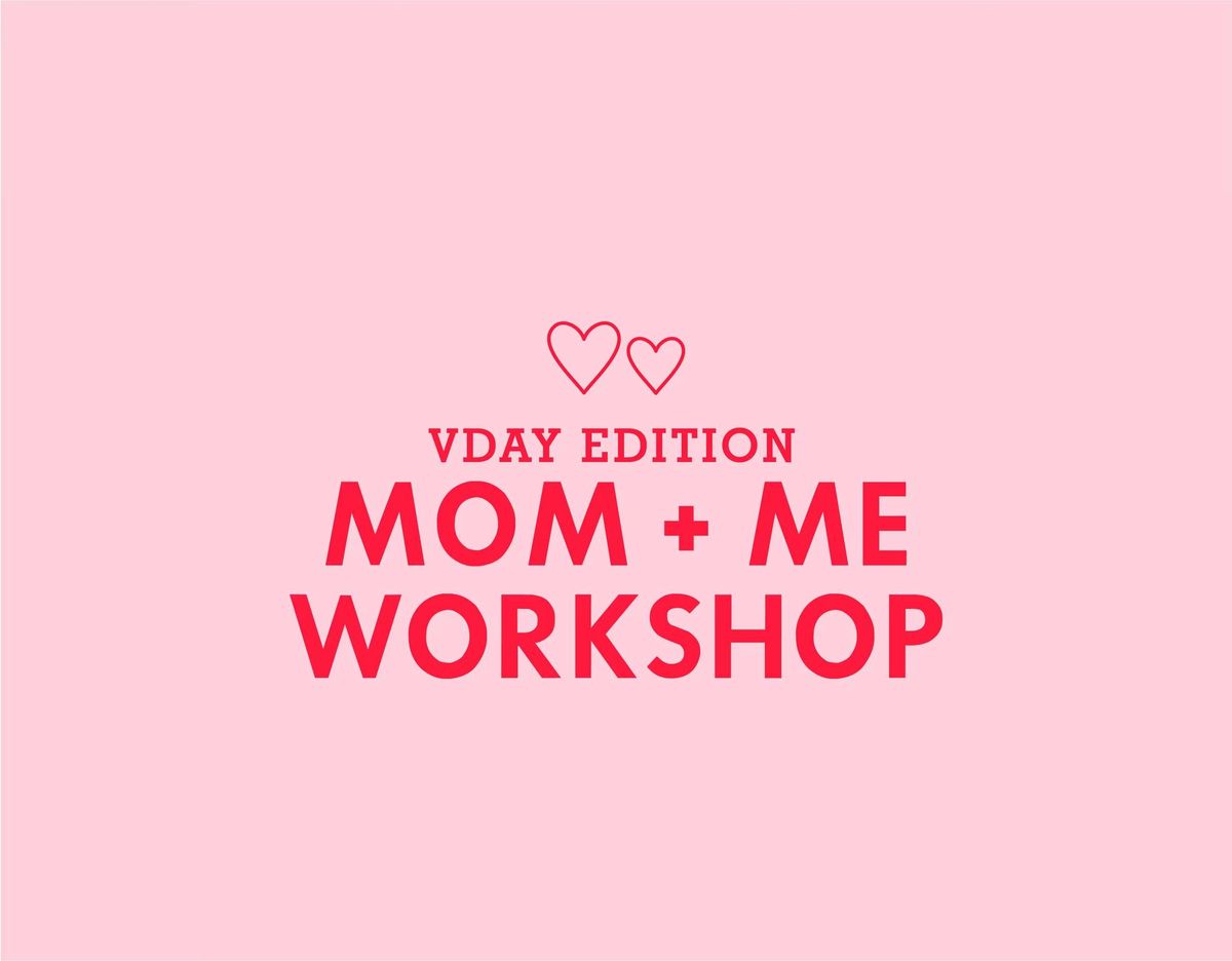 VDAY MOM + ME WORKSHOP | Valentine's Day Floral Arranging