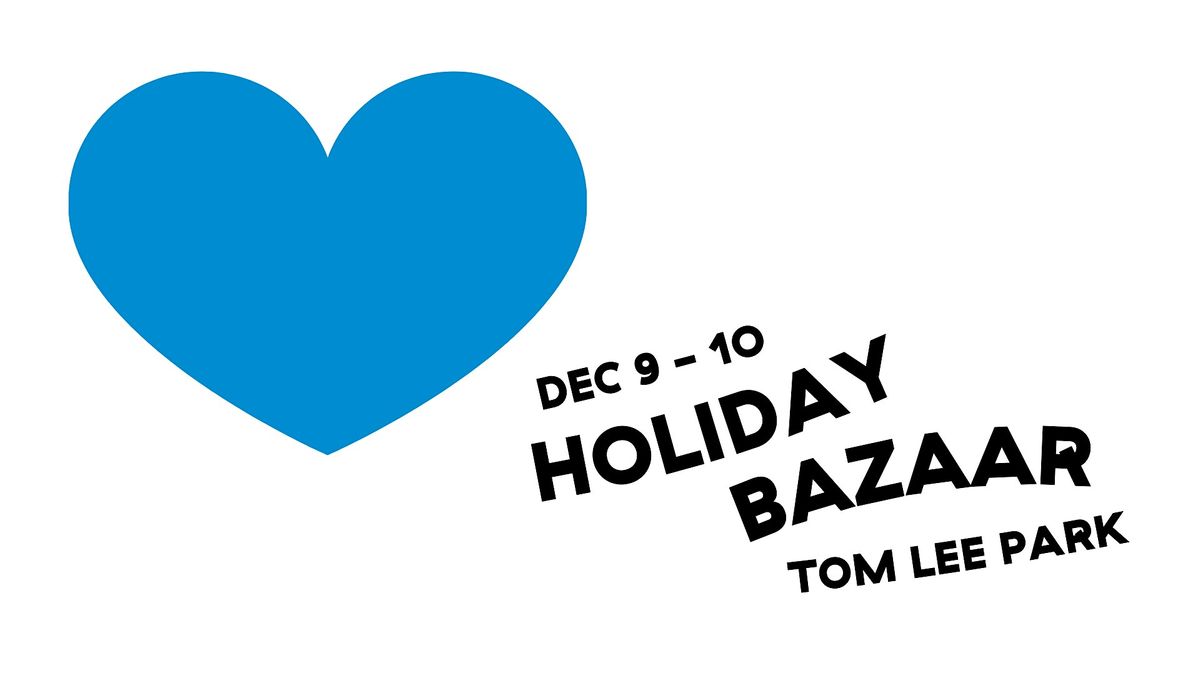Holiday Bazaar at Tom Lee Park