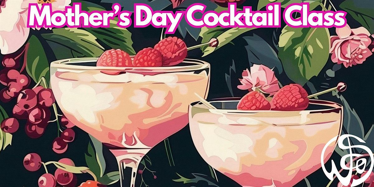 Mother's Day Cocktail Class May 11th