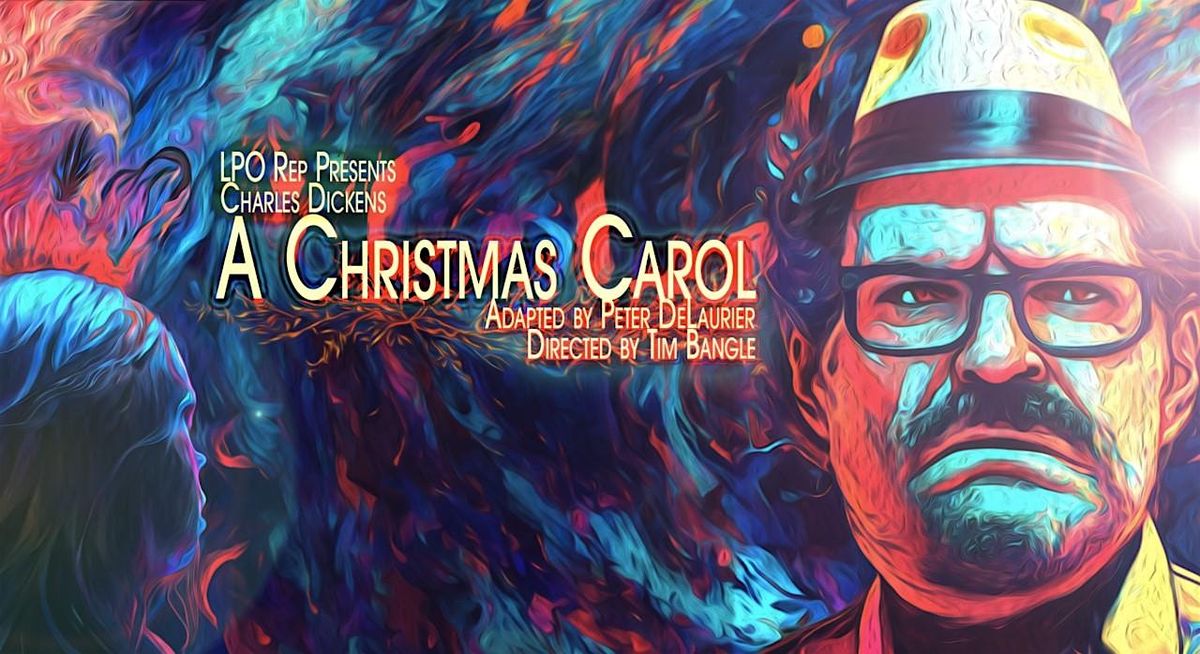 LPO Repertory Theatre Presents: A Christmas Carol December 21st Evening