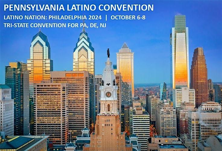 Pennsylvania Latino Convention 2024 - Tri-State Area (PA-DE-NJ)