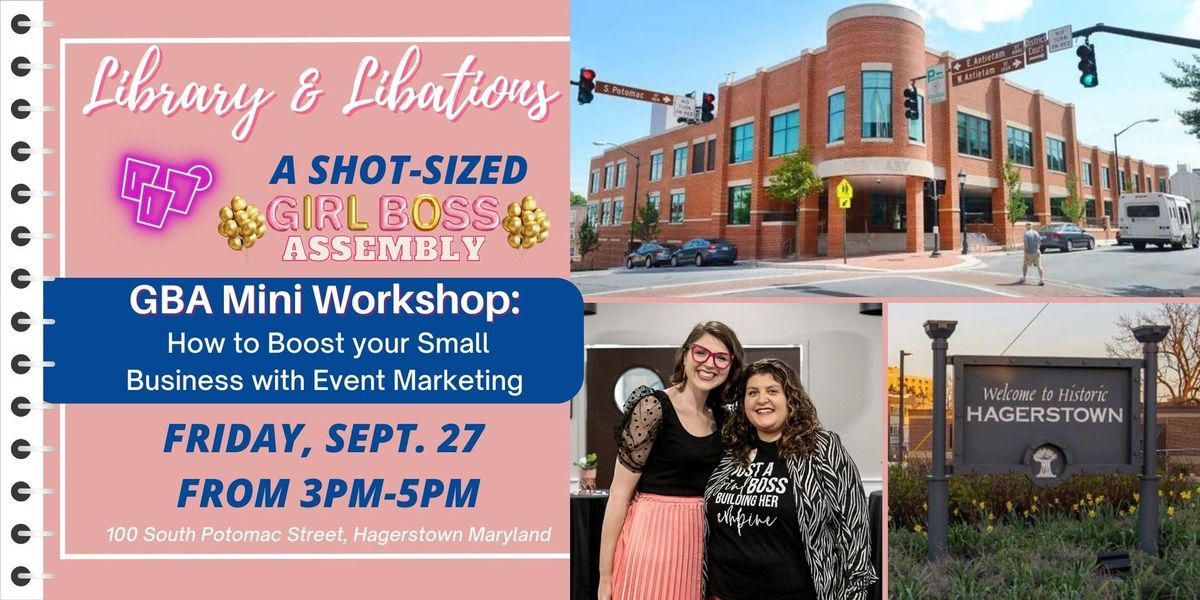 Girl Boss Assembly Mini Workshop Hagerstown: How to Boost your Small Business with Event Marketing