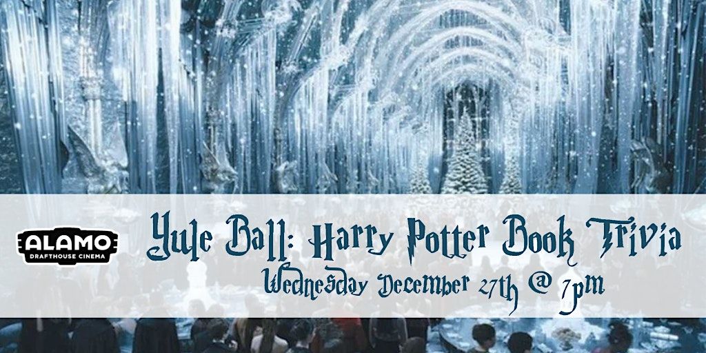 Yule Ball: Harry Potter Books Trivia at Alamo Drafthouse DC