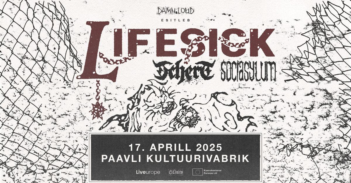 Lifesick (DK), Tchert (CZ), Sociasylum (EE) \u2022 17.04 \u2022 Paavli Kultuurivabrik