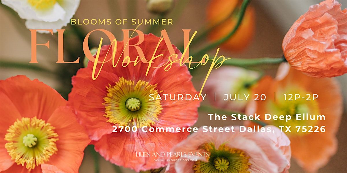 Blooms of Summer - Floral Workshop