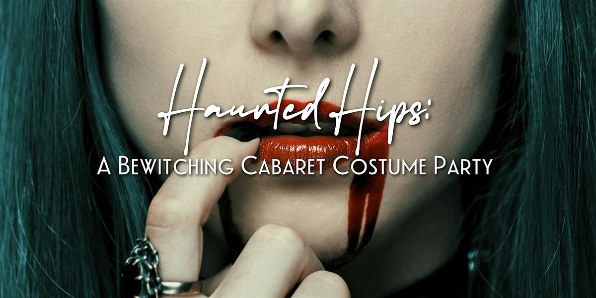 Haunted Hips: A Bewitching Cabaret Costume Party